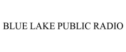BLUE LAKE PUBLIC RADIO trademark