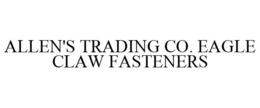 ALLEN'S TRADING CO. EAGLE CLAW FASTENERS trademark