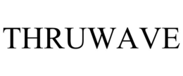 THRUWAVE trademark