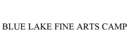 BLUE LAKE FINE ARTS CAMP trademark