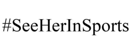 #SEEHERINSPORTS trademark