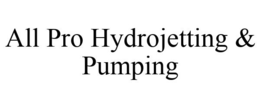 ALL PRO HYDROJETTING & PUMPING trademark