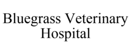 BLUEGRASS VETERINARY HOSPITAL trademark