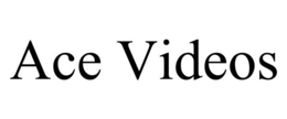 ACE VIDEOS trademark