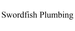 SWORDFISH PLUMBING trademark