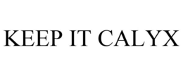 KEEP IT CALYX trademark