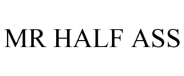 MR HALF ASS trademark
