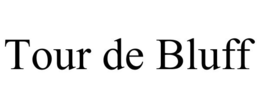 TOUR DE BLUFF trademark