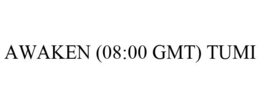 AWAKEN (08:00 GMT) TUMI trademark