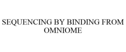 SEQUENCING BY BINDING FROM OMNIOME trademark