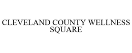 CLEVELAND COUNTY WELLNESS SQUARE trademark