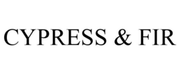 CYPRESS & FIR trademark