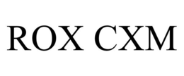 ROX CXM trademark