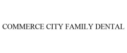 COMMERCE CITY FAMILY DENTAL trademark