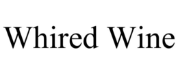 WHIRED WINE trademark