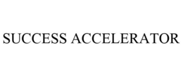 SUCCESS ACCELERATOR trademark