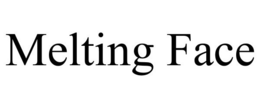 MELTING FACE trademark