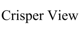 CRISPER VIEW trademark