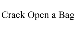 CRACK OPEN A BAG trademark