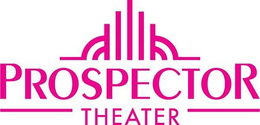 PROSPECTOR THEATER trademark