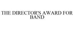THE DIRECTOR'S AWARD FOR BAND trademark