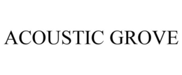 ACOUSTIC GROVE trademark