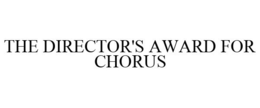 THE DIRECTOR'S AWARD FOR CHORUS trademark