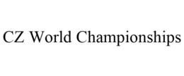 CZ WORLD CHAMPIONSHIPS trademark