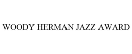 WOODY HERMAN JAZZ AWARD trademark