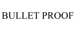 BULLET PROOF trademark