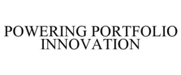 POWERING PORTFOLIO INNOVATION trademark