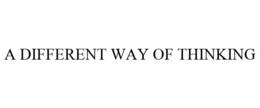 A DIFFERENT WAY OF THINKING trademark