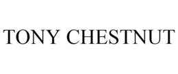 TONY CHESTNUT trademark