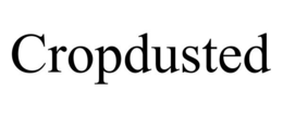 CROPDUSTED trademark