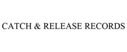 CATCH & RELEASE RECORDS trademark