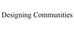 DESIGNING COMMUNITIES trademark