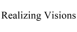 REALIZING VISIONS trademark