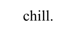 CHILL. trademark