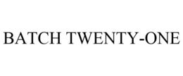 BATCH TWENTY-ONE trademark