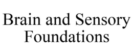 BRAIN AND SENSORY FOUNDATIONS trademark
