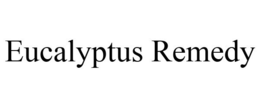 EUCALYPTUS REMEDY trademark