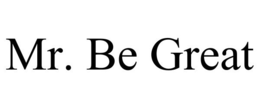 MR. BE GREAT trademark
