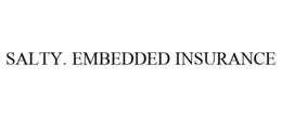 SALTY. EMBEDDED INSURANCE trademark