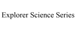 EXPLORER SCIENCE SERIES trademark