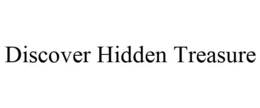 DISCOVER HIDDEN TREASURE trademark