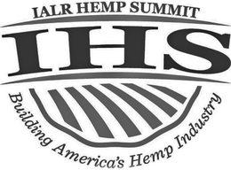 IALR HEMP SUMMIT IHS BUILDING AMERICA'S HEMP INDUSTRY trademark