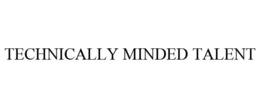 TECHNICALLY MINDED TALENT trademark