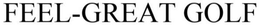 FEEL-GREAT GOLF trademark