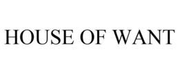 HOUSE OF WANT trademark