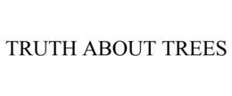 TRUTH ABOUT TREES trademark
